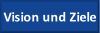 Vision und Ziele.